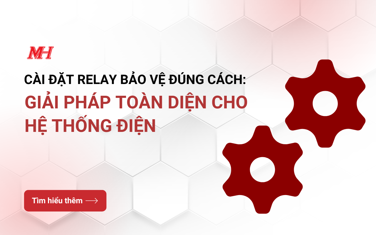 Cài Đặt Relay Bảo Vệ Đúng Cách: Giải Pháp Toàn Diện Cho Hệ Thống Điện