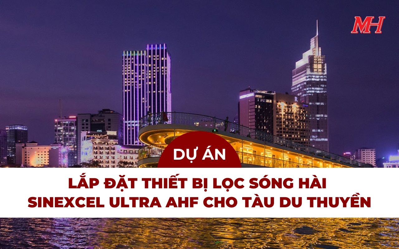 LẮP ĐẶT THIẾT BỊ LỌC SÓNG HÀI SINEXCEL ULTRA AHF CHO TÀU DU THUYỀN