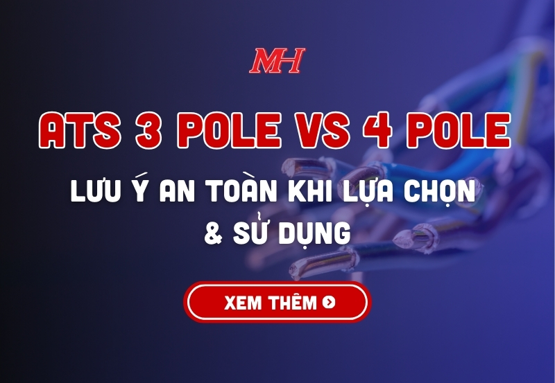 SỰ KHÁC NHAU GIỮA ATS 3P VÀ 4P - CẦN LƯU Ý GÌ KHI SỬ DỤNG?