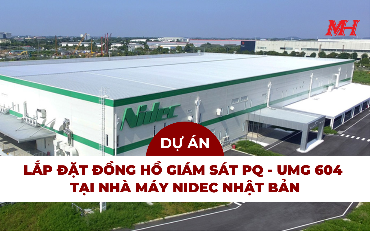 DỰ ÁN: LẮP ĐẶT ĐỒNG HỒ GIÁM SÁT CHẤT LƯỢNG ĐIỆN NĂNG UMG 604 TẠI NHÀ MÁY NIDEC