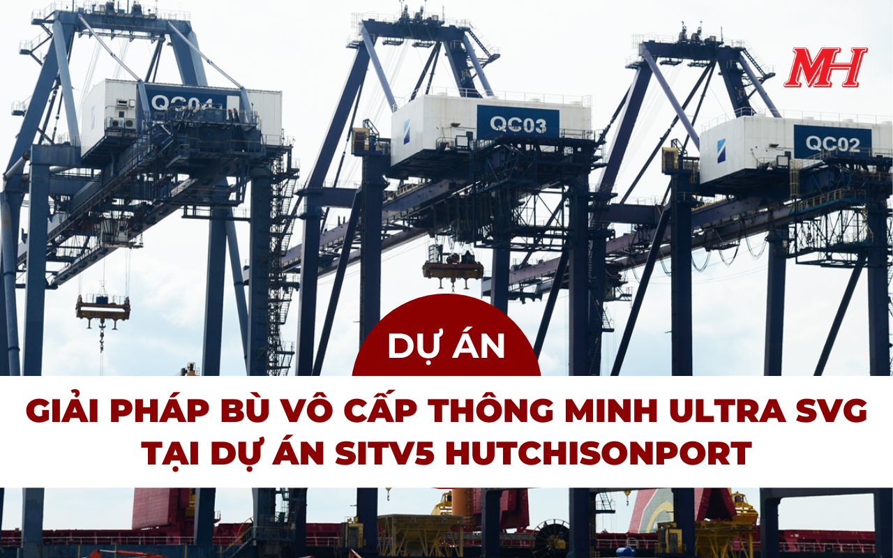 LẮP ĐẶT GIẢI PHÁP BÙ VÔ CẤP THÔNG MINH SINEXCEL ULTRA SVG - DỰ ÁN SITV5 HUTCHISONPORT