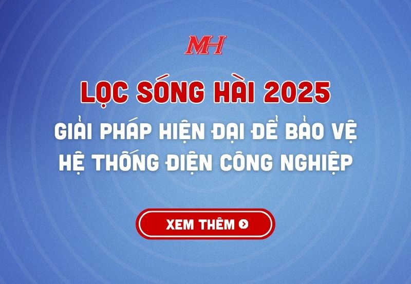 Lọc Sóng Hài 2025: Giải Pháp Hiện Đại Để Bảo Vệ Hệ Thống Điện Công Nghiệp