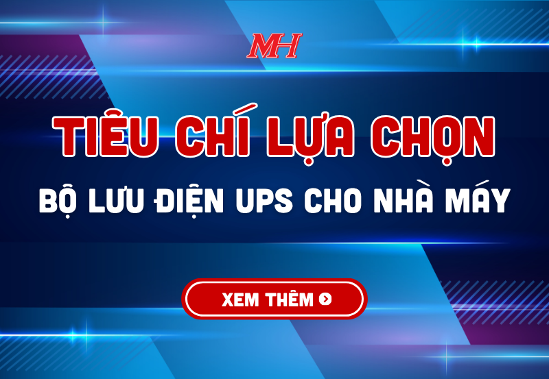 Tiêu chí kỹ thuật lựa chọn bộ lưu điện UPS cho nhà máy
