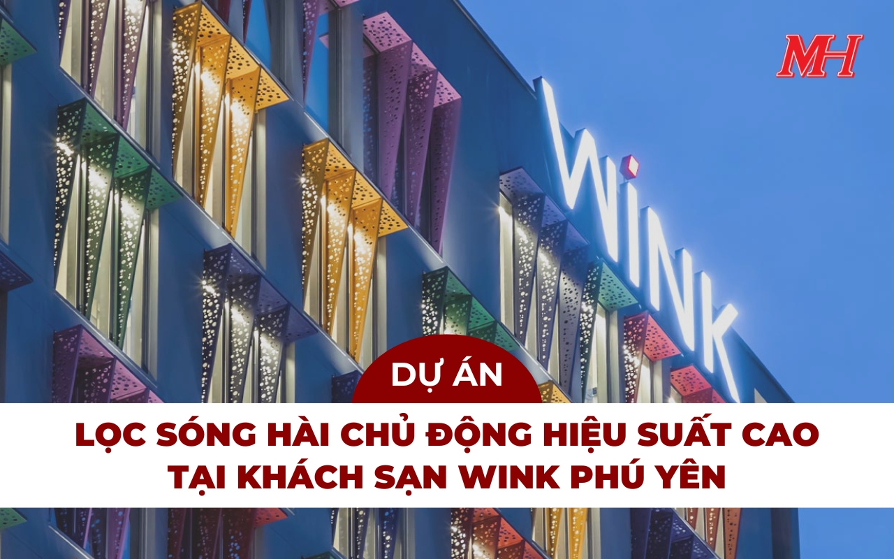 Lắp Đặt Giải Pháp Lọc Sóng Hài Chủ Động Hiệu Suất 99% Cho Wink Hotel Phú Yên