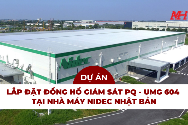 DỰ ÁN: LẮP ĐẶT ĐỒNG HỒ GIÁM SÁT CHẤT LƯỢNG ĐIỆN NĂNG UMG 604 TẠI NHÀ MÁY NIDEC